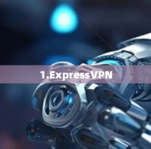 1.ExpressVPN
